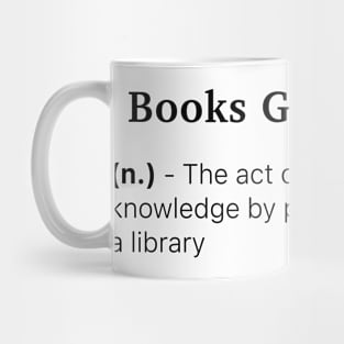 Definition of Books Gardening (n.) - The act of growing your knowledge by planting yourself in a library Mug